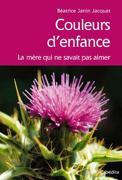Couleurs d'enfance - la mère qui ne savait pas aimer