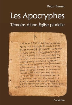 Les Apocryphes : Témoins d'une Eglise plurielle