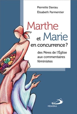 Marthe et Marie en concurrence ? des Pères de l'Eglise aux commentaires féministes