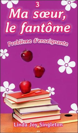 Ma soeur, le fantôme t.3 - problème d'enseignante
