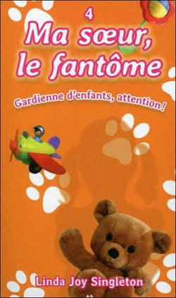 Ma soeur, le fantôme t.4 - gardienne d'enfants, attention !