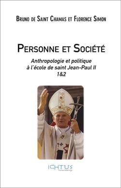 Personne et société - anthropologie et politique à l'école de saint Jean-Paul II
