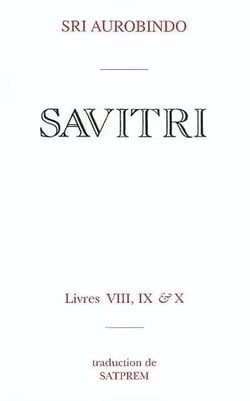 Savitri t.8 - le livre de la mort - t.9 - le livre de la nuit éternelle - t.10 - le livre du double demi-jour