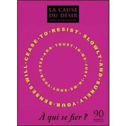 La cause du désir n.90 : à qui se fier ?
