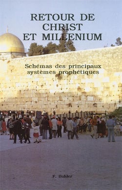 Retour de christ et millenium : schémas des principaux systèmes prophétiques