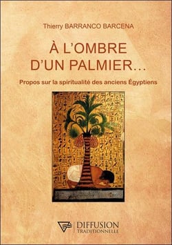 À l'ombre d'un palmier : propos sur la spiritualité des anciens égyptiens