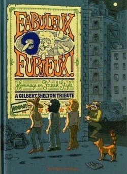 Les Freak brothers Hors-Série : Fabuleux furieux ! hommage en freak style, a Gilbert Shelton tribute