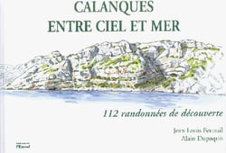 Calanques entre ciel et mer - 112 randonnées de découverte