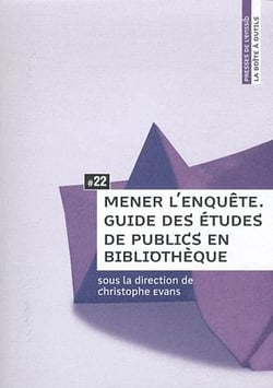 Mener l'enquête - guide des études de publics en bibliothèque