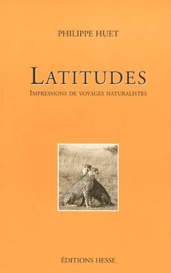 Latitudes - impressions de voyages naturalistes