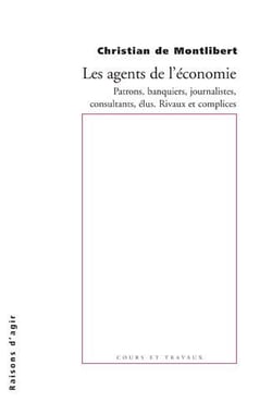Les agents de l'économie - patrons, banquiers, journalistes, consultants...