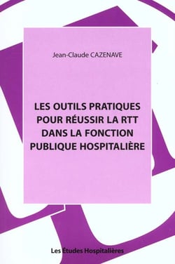 Les outils pratiques pour reussir la rtt dans la fonction publique hospitaliere