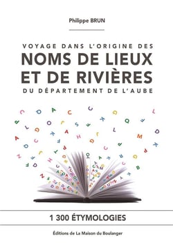 Voyage dans l'origine des noms de lieux et de rivières du département de l'aube