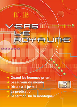 Vers le royaume 3. quand les hommes prient, le sauveur du monde, dieu est-il juste ?, la predication