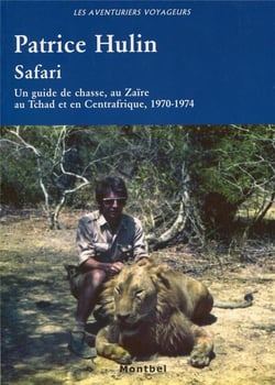 Safari - un guide de chasse au Zaïre, au Tchad et en Centrafrique, 1970-1974