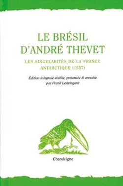 Le Brésil d'André Thevet - les Singularités de la France Antarctique (1557)