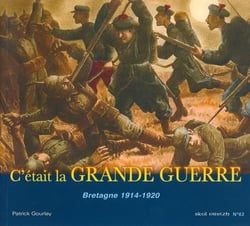 C'etait le grande guerre - Bretagne 1914-1920
