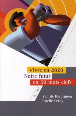 Comment vivrons nous en 2028 ? - l'innovation en 50 mots clefs
