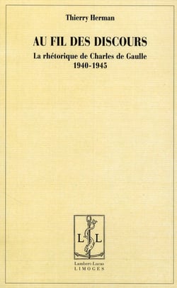 Au fil des discours - la rhétorique de Charles de Gaulle (1940-1945)