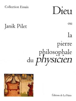 DIEU OU LA PIERRE PHILOSOPHALE DU PHYSICIEN.