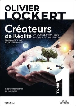 Créateurs de réalité t.1 - un voyage initiatique au coeur de vous-même