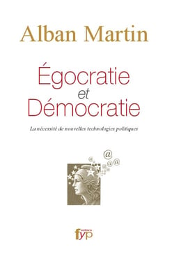 Égocratie et démocratie - la nécessité de nouvelles technologies politiques