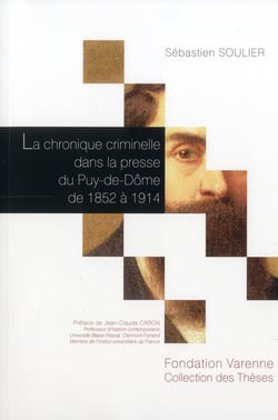 La chronique criminelle dans la presse du puy-de-dôme de 1852 à 1914