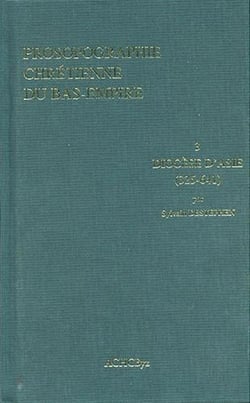 Prosopographie chrétienne du bas-empire 3 - diocèse d'Asie (325-641)