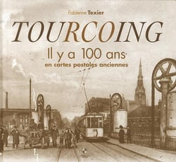 Tourcoing - il y a 100 ans en cartes postales anciennes