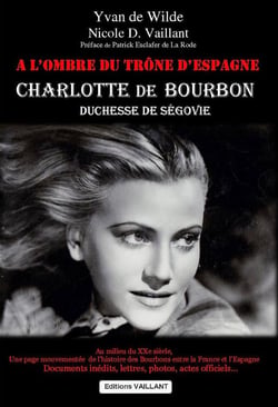 CHARLOTTE DE BOURBON -- A L OMBRE DU TRONE D'ESPAGNE - LIVRE