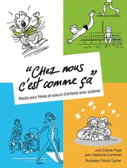 Chez nous c'est comme ça : récits pour frères et soeurs d'enfants avec autisme
