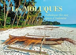 Les moluques - fabuleuses îles aux épices d'indonésie