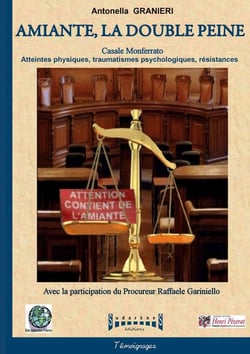 Amiante, la double peine : Casale Monferrato : atteintes physiques, trauma-tismes psychologiques, résistances