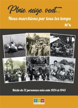 Pluie, neige, vent, nous marchions par tous les temps N°4 : Récits de 12 personnes nées entre 1924 et 1943