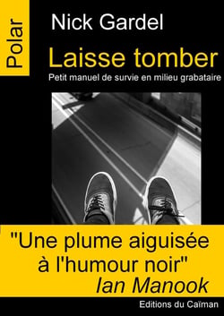 Laisse tomber - petit manuel de survie en milieu grabataire