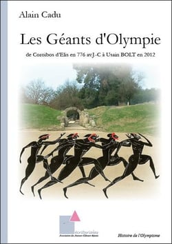 Les géants d'Olympie : de Coroïbos d'Elis en 776 av. J.C. à Usain Bolt en 2012
