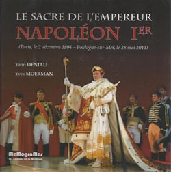 Le sacre de l'empereur napoléon ier (paris, le 2 décembre 1804 - boulogne-sur-mer, le 28 mai 2011)