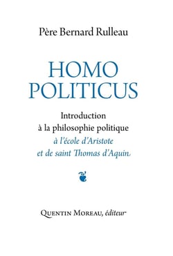 Homo politicus : Introduction à la philosophie politique à l'école d'Aristote et de saint Thomas d'Aquin