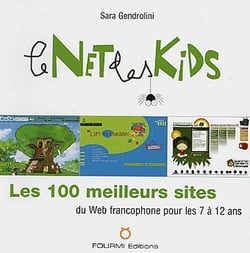 Le net des kids - les 100 meilleurs sites du web francophone pour les 7 à 12 ans