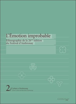 CAHIERS D'AMBRONAY Tome 2 : l'émotion improbable - ethnographie de la 26e édition du festival d'Ambronay