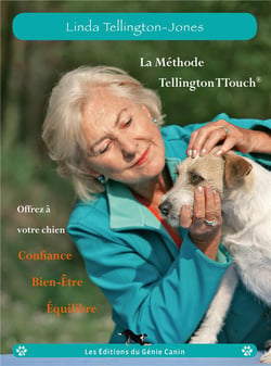 La méthode Tellington-TTouch : Offrez à votre chien confiance, bien-être, équilibre