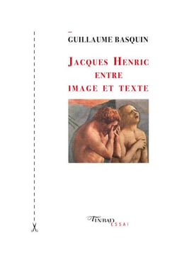 Jacques Henric - entre image et texte