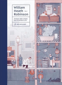 William Heath Robinson Tome 2 : anthologie