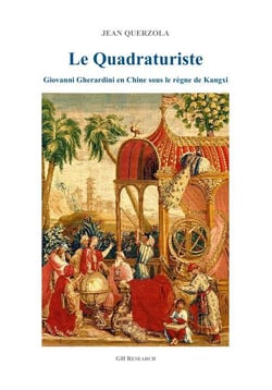 Le quadraturiste : Giovanni Gherardini en Chine sous le règne de Kangxi