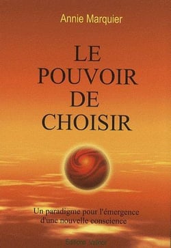 Le pouvoir de choisir - un paradigme pour l'émergence d'une nouvelle conscience