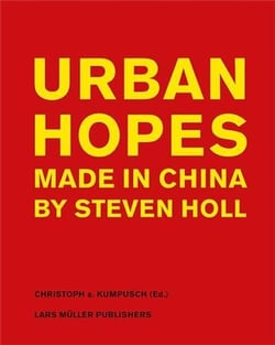 Urban hopes made in china by steven holl