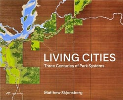 Living cities : Three centuries of park systems