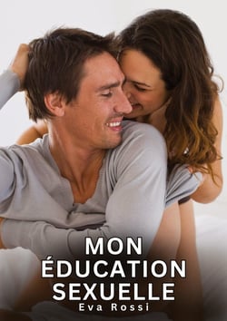 Mon éducation sexuelle : Histoires Érotiques Interdites de Sexe Tabou pour Adultes