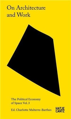 On architecture and work the political economy of space Tome 3