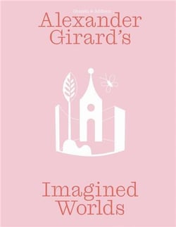 Alexander Girard's : Imagined worlds